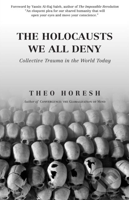 Kniha: The Holocausts We All Deny (Theo Horesh). Bauu Institute, 2018 Kniha: The Holocausts We All Deny (Theo Horesh). Bauu Institute, 2018