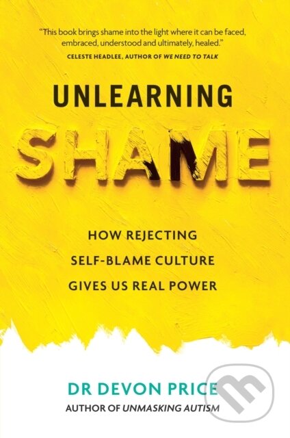 Kniha: Unlearning Shame (Devon Price). Monoray, 2024 Kniha: Unlearning Shame (Devon Price). Monoray, 2024