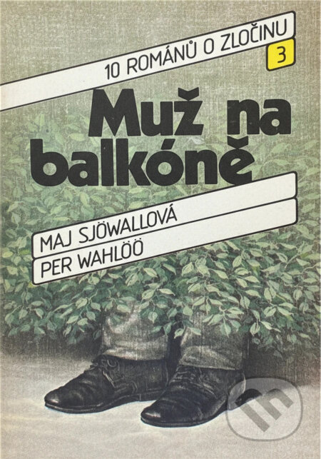 Kniha: Muž na balkóně (Maj Sjöwall a Per Wahlöö). Svoboda, 1987 Kniha: Muž na balkóně (Maj Sjöwall a Per Wahlöö). Svoboda, 1987