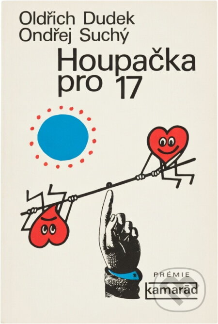 Kniha: Houpačka pro 17 (Oldřich Dudek a Ondřej Suchý). Práce, 1978 Kniha: Houpačka pro 17 (Oldřich Dudek a Ondřej Suchý). Práce, 1978