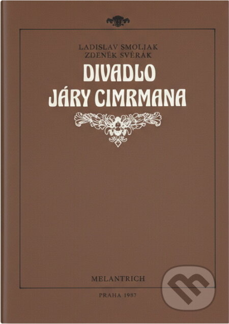 Kniha: Divadlo Járy Cimrmana (Ladislav Smoljak a Zdeněk Svěrák). Melantrich, 1987 Kniha: Divadlo Járy Cimrmana (Ladislav Smoljak a Zdeněk Svěrák). Melantrich, 1987