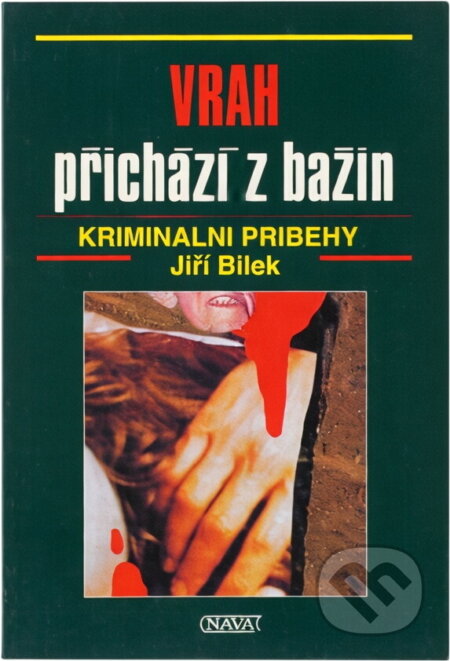 Kniha: Vrah přichází z bažin : neuvěřitelné kriminální případy : šest příběhů z kriminalistických archivů (Jiří Bílek). Nava, 1995 Kniha: Vrah přichází z bažin : neuvěřitelné kriminální případy : šest příběhů z kriminalistických archivů (Jiří Bílek). Nava, 1995