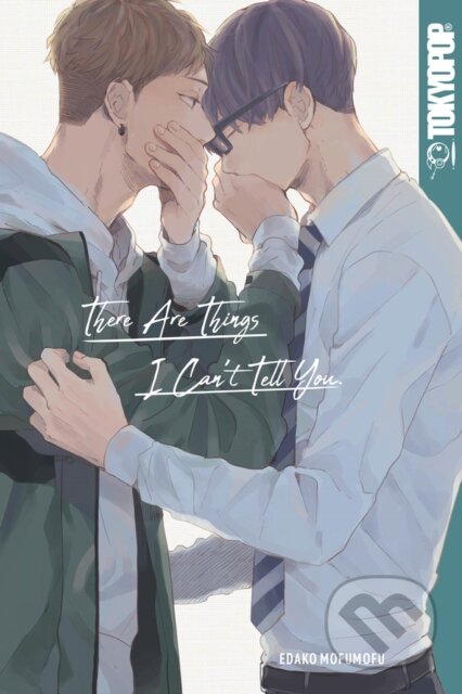 Kniha: There Are Things I Can't Tell You (Edako Mofumofu). Tokyopop, 2020 Kniha: There Are Things I Can't Tell You (Edako Mofumofu). Tokyopop, 2020