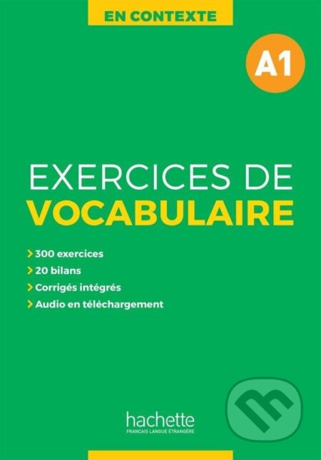 Kniha: En Contexte A1 Exercices de vocabulaire + audio MP3 + corrigés (Anne Akyüz). Hachette Francais Langue Étrangere Kniha: En Contexte A1 Exercices de vocabulaire + audio MP3 + corrigés (Anne Akyüz). Hachette Francais Langue Étrangere