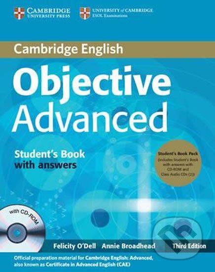 Kniha: Objective Advanced Student's Book Pack (Student's Book with Answers with CD-ROM and Class Audio CDs (2)), 3rd (Felicity O´Dell). Cambridge University Press Kniha: Objective Advanced Student's Book Pack (Student's Book with Answers with CD-ROM and Class Audio CDs (2)), 3rd (Felicity O´Dell). Cambridge University Press