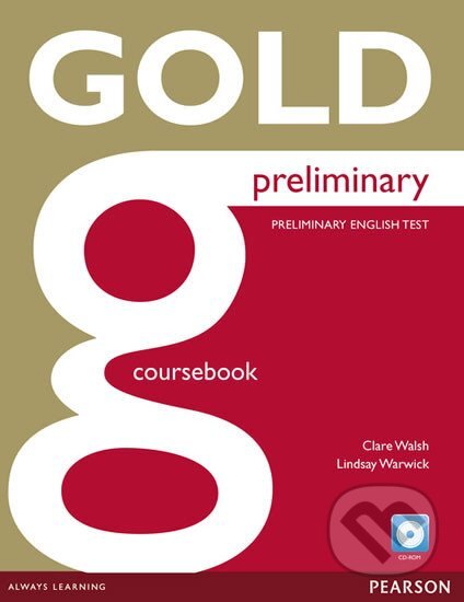 Kniha: Gold Preliminary Coursebook with CD-ROM Pack (Clare Walsh a Lindsay Warwick). Pearson Kniha: Gold Preliminary Coursebook with CD-ROM Pack (Clare Walsh a Lindsay Warwick). Pearson