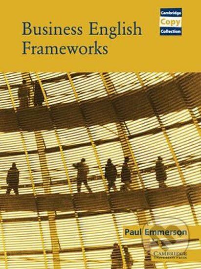 Kniha: Business English Frameworks: Book (Paul Emmerson). Cambridge University Press Kniha: Business English Frameworks: Book (Paul Emmerson). Cambridge University Press