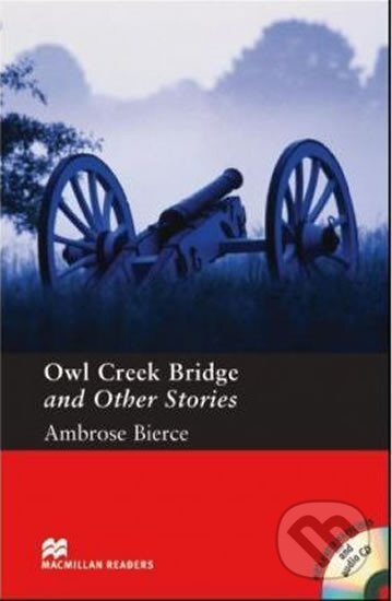 Kniha: Macmillan Readers Pre-Intermediate: Owl Creek Bridge T. Pk with CD (Bierce Ambrose). MacMillan Kniha: Macmillan Readers Pre-Intermediate: Owl Creek Bridge T. Pk with CD (Bierce Ambrose). MacMillan