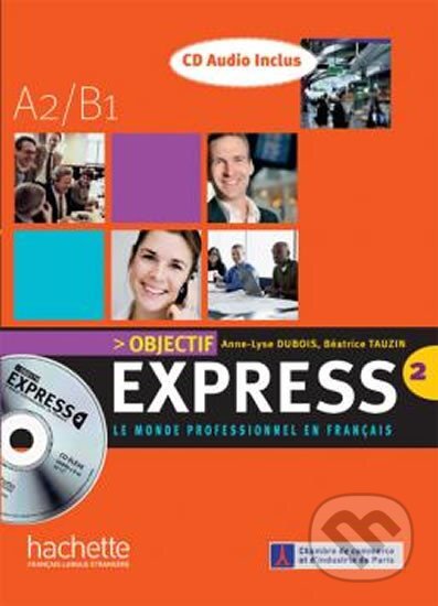 Audiokniha: Objectif Express 2 (A2/B1) CD Audio Classe/2/ (Béatrice Tauzin). Hachette Francais Langue Étrangere Audiokniha: Objectif Express 2 (A2/B1) CD Audio Classe/2/ (Béatrice Tauzin). Hachette Francais Langue Étrangere