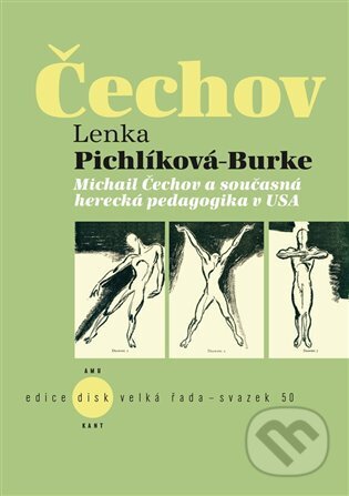 Kniha: Michail Čechov a současná herecká pedagogika v USA (Lenka Pichlíková-Burke). Kant, 2024 Kniha: Michail Čechov a současná herecká pedagogika v USA (Lenka Pichlíková-Burke). Kant, 2024