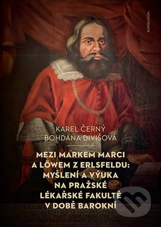 Kniha: Mezi Markem Marci a Löwem z Erlsfeldu (Karel Černý). Karolinum, 2024 Kniha: Mezi Markem Marci a Löwem z Erlsfeldu (Karel Černý). Karolinum, 2024