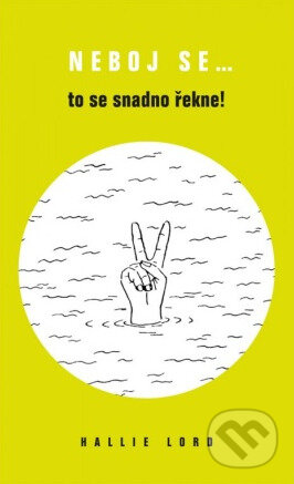 Kniha: Neboj se… to se snadno řekne! (Hallie Lord). Paulínky, 2023 Kniha: Neboj se… to se snadno řekne! (Hallie Lord). Paulínky, 2023