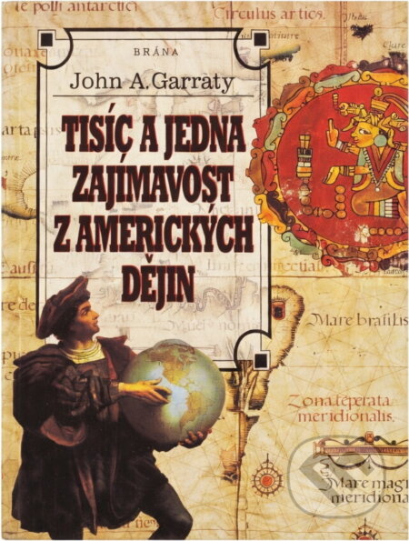 Kniha: Tisíc a jedna zajímavost z amerických dějin (John A. Garraty a Stanislav Pavlíček). Brána, 1998 Kniha: Tisíc a jedna zajímavost z amerických dějin (John A. Garraty a Stanislav Pavlíček). Brána, 1998