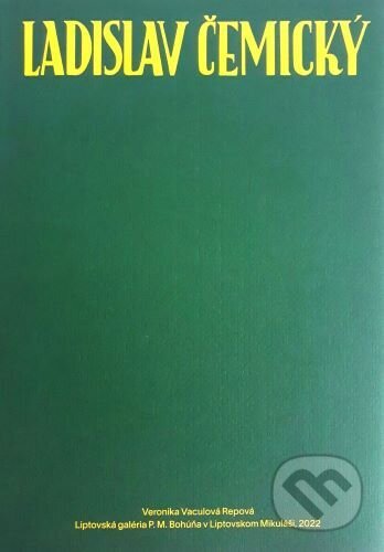 Kniha: Ladislav Čemický (Veronika Vaculová Repová). Liptovská galéria Petra Michala Bohúňa, 2022 Kniha: Ladislav Čemický (Veronika Vaculová Repová). Liptovská galéria Petra Michala Bohúňa, 2022