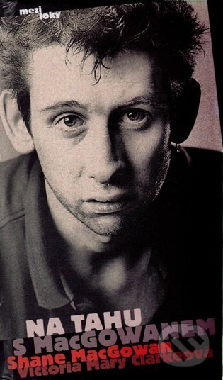 Kniha: Na tahu s MacGowanem (Victoria Mary Clarke a Shane MacGowan). Maťa, 2005 Kniha: Na tahu s MacGowanem (Victoria Mary Clarke a Shane MacGowan). Maťa, 2005