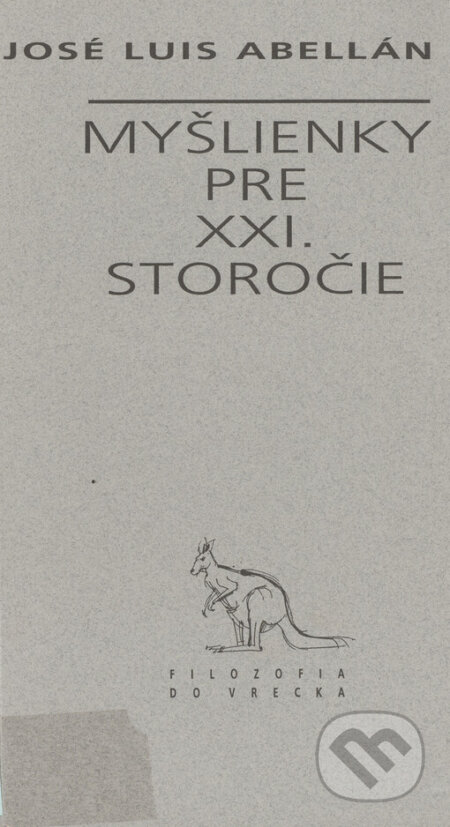 Kniha: Myšlienky pre XXI. storočie (José Luis Abellán). Archa, 1999 Kniha: Myšlienky pre XXI. storočie (José Luis Abellán). Archa, 1999