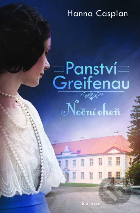 Kniha: Panství Greifenau: Noční oheň (Hanna Caspian). Red, 2024 Kniha: Panství Greifenau: Noční oheň (Hanna Caspian). Red, 2024