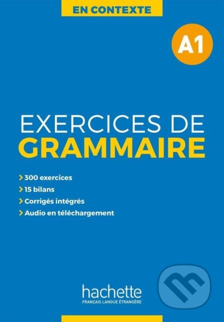 Kniha: En Contexte A1 Exercices de grammaire + audio MP3 + corrigés (Anne Akyüz). Hachette Francais Langue Étrangere Kniha: En Contexte A1 Exercices de grammaire + audio MP3 + corrigés (Anne Akyüz). Hachette Francais Langue Étrangere