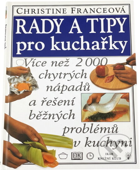 Kniha: Rady a tipy pro kuchařky (Christine France). , 1998 Kniha: Rady a tipy pro kuchařky (Christine France). , 1998