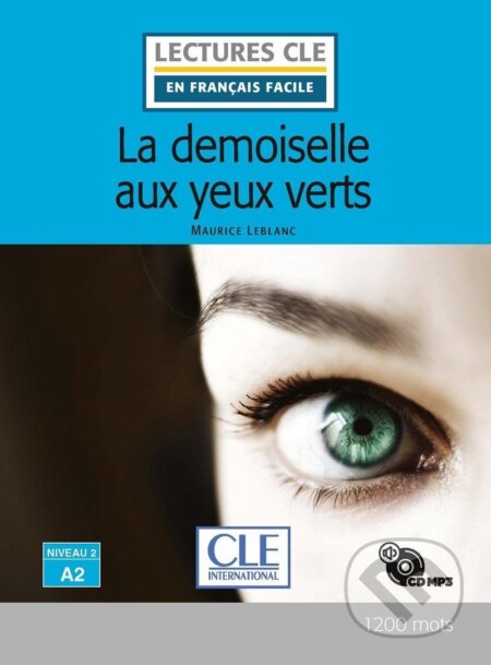 Kniha: La demoiselle aux yeux verts - Niveau 2/A2 - Lecture CLE en français facile - Livre + CD (Maurice Leblanc). MacMillan Kniha: La demoiselle aux yeux verts - Niveau 2/A2 - Lecture CLE en français facile - Livre + CD (Maurice Leblanc). MacMillan