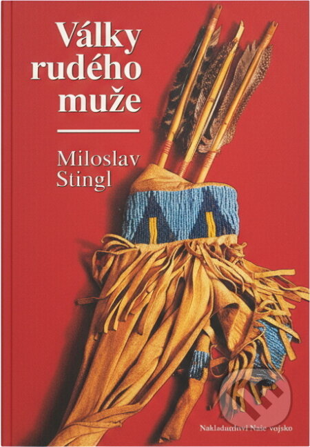 Kniha: Války rudého muže (Miloslav Stingl). Naše vojsko, 1996 Kniha: Války rudého muže (Miloslav Stingl). Naše vojsko, 1996