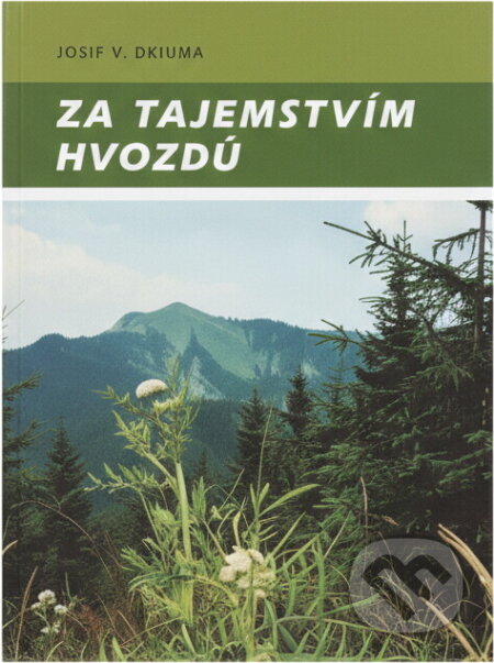 Kniha: Za tajemstvím hvozdů (Josef Václav Jiroušek). Moraviapress, 1999 Kniha: Za tajemstvím hvozdů (Josef Václav Jiroušek). Moraviapress, 1999