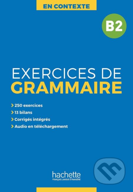 Kniha: En Contexte B2 Exercices de grammaire + audio MP3 + corrigés (Anne Akyüz). Hachette Francais Langue Étrangere Kniha: En Contexte B2 Exercices de grammaire + audio MP3 + corrigés (Anne Akyüz). Hachette Francais Langue Étrangere
