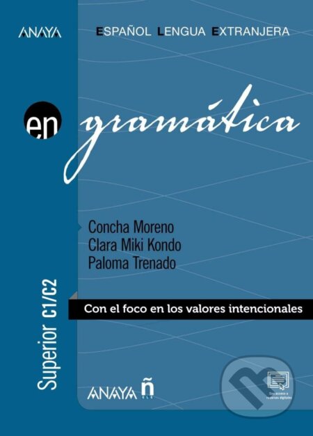 Kniha: Anaya ELE en… Gramática. Nivel superior C1/C2 (Carmen Hernández, Concha Moreno a Miki Clara Kondo). Anaya Touring Kniha: Anaya ELE en… Gramática. Nivel superior C1/C2 (Carmen Hernández, Concha Moreno a Miki Clara Kondo). Anaya Touring
