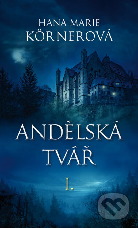 E-kniha: Andělská tvář I. (Hana Marie Kornerová). Baronet, 2019 E-kniha: Andělská tvář I. (Hana Marie Kornerová). Baronet, 2019