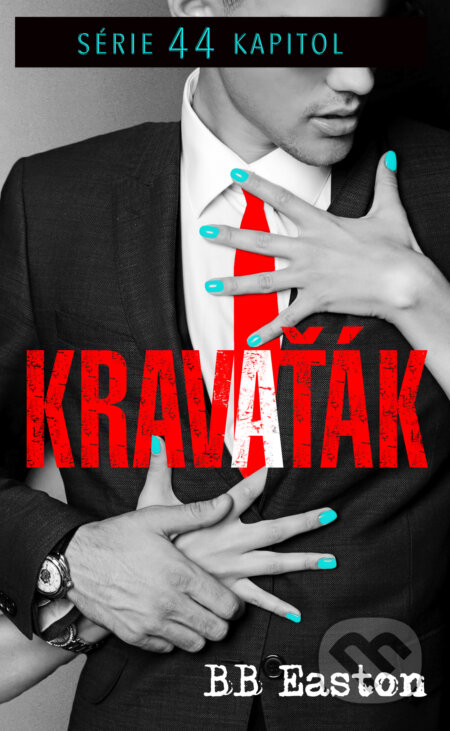 E-kniha: Kravaťák (BB Easton). Baronet, 2021 E-kniha: Kravaťák (BB Easton). Baronet, 2021