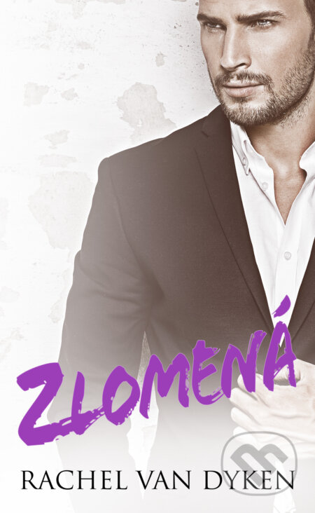 E-kniha: Zlomená (Rachel Van Dyken). Baronet, 2021 E-kniha: Zlomená (Rachel Van Dyken). Baronet, 2021