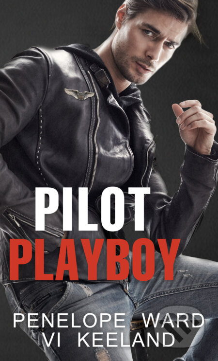 E-kniha: Pilot playboy (Penelope Ward a Vi Keeland). Baronet, 2021 E-kniha: Pilot playboy (Penelope Ward a Vi Keeland). Baronet, 2021