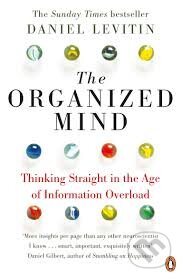 Kniha: The Organized Mind (Daniel Levitin). Penguin Books, 2015 Kniha: The Organized Mind (Daniel Levitin). Penguin Books, 2015