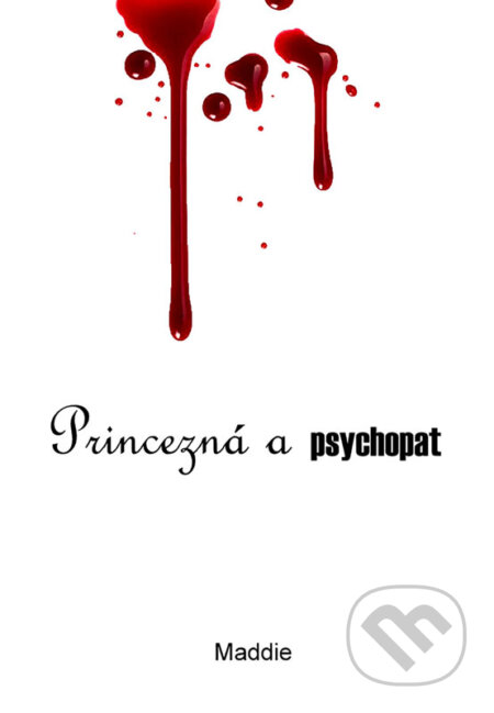E-kniha: Princezná a psychopat (Maddie). Radka Horniaková E-kniha: Princezná a psychopat (Maddie). Radka Horniaková
