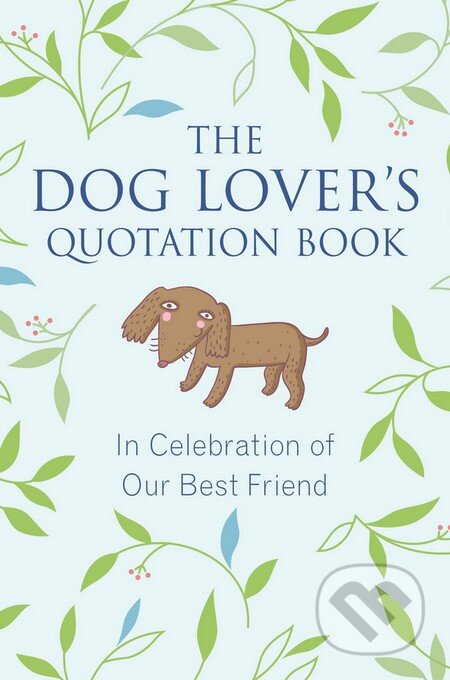 Kniha: The Dog Lovers Quotation Book (Jo Brielyn). Penguin Books, 2016 Kniha: The Dog Lovers Quotation Book (Jo Brielyn). Penguin Books, 2016