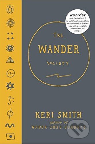 Kniha: The Wander Society (Keri Smith). Penguin Books, 2016 Kniha: The Wander Society (Keri Smith). Penguin Books, 2016