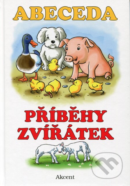 Kniha: Abeceda - Příběhy zvířátek (Alena Schejbalová). Akcent, 2016 Kniha: Abeceda - Příběhy zvířátek (Alena Schejbalová). Akcent, 2016