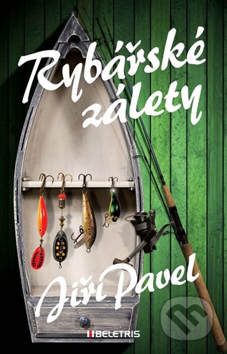 Kniha: Rybářské zálety (Jiří Pavel). BELETRIS, 2016 Kniha: Rybářské zálety (Jiří Pavel). BELETRIS, 2016