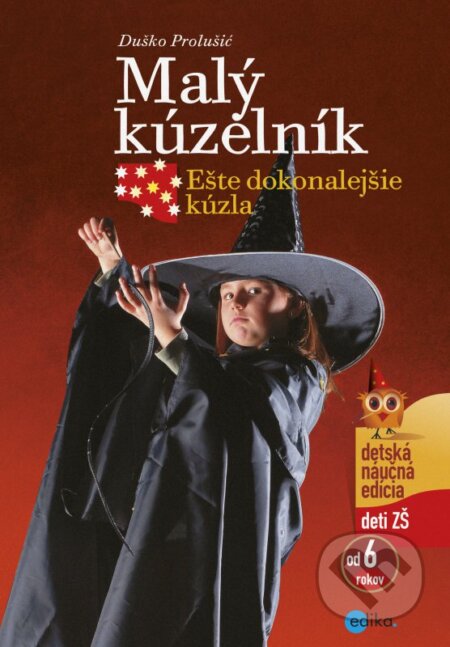 Kniha: Malý kúzelník: Ešte dokonalejšie kúzla (Duško Prolušić). Edika, 2016 Kniha: Malý kúzelník: Ešte dokonalejšie kúzla (Duško Prolušić). Edika, 2016