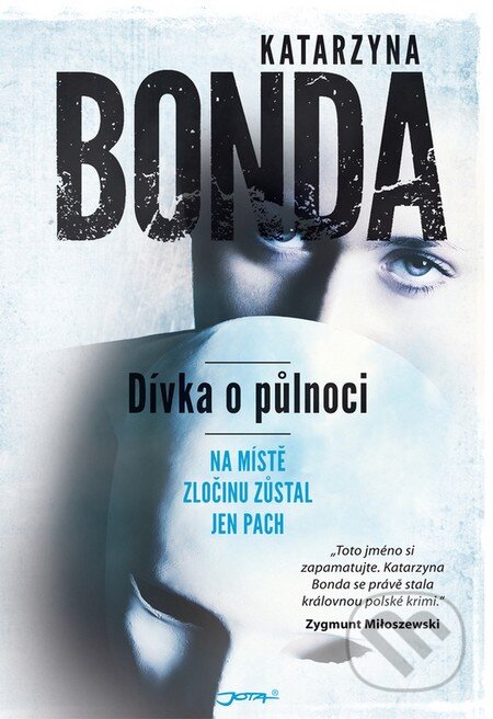 Kniha: Dívka o půlnoci (Katarzyna Bonda). Jota, 2016 Kniha: Dívka o půlnoci (Katarzyna Bonda). Jota, 2016