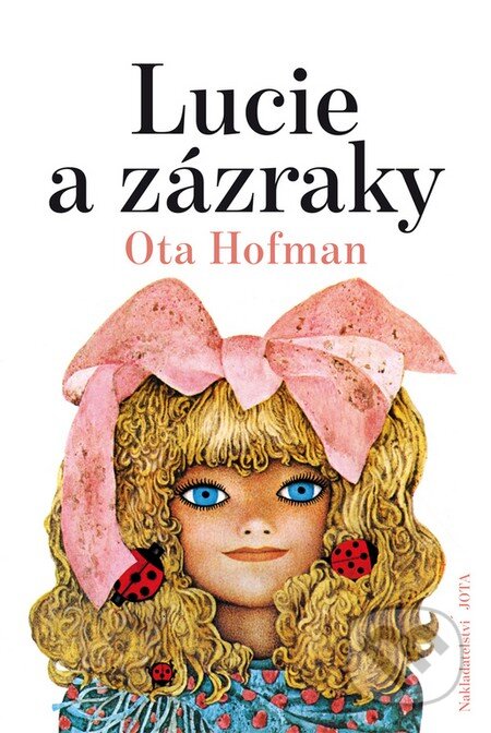 Kniha: Lucie a zázraky (Ota Hofman). Jota, 2016 Kniha: Lucie a zázraky (Ota Hofman). Jota, 2016