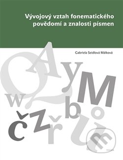 Kniha: Vývojový vztah fonematického povědomí a znalosti písmen (Gabriela Seidlová Málková). Togga, 2016 Kniha: Vývojový vztah fonematického povědomí a znalosti písmen (Gabriela Seidlová Málková). Togga, 2016