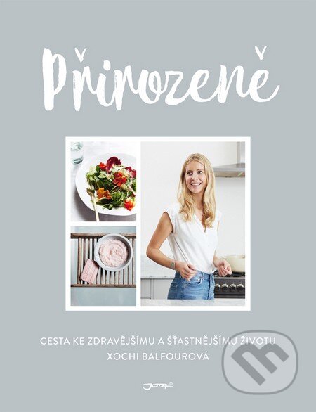Kniha: Přirozeně (Xochi Balfour). Jota, 2016 Kniha: Přirozeně (Xochi Balfour). Jota, 2016