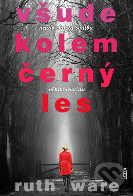 Kniha: Všude kolem černý les (Ruth Ware). Leda, 2016 Kniha: Všude kolem černý les (Ruth Ware). Leda, 2016