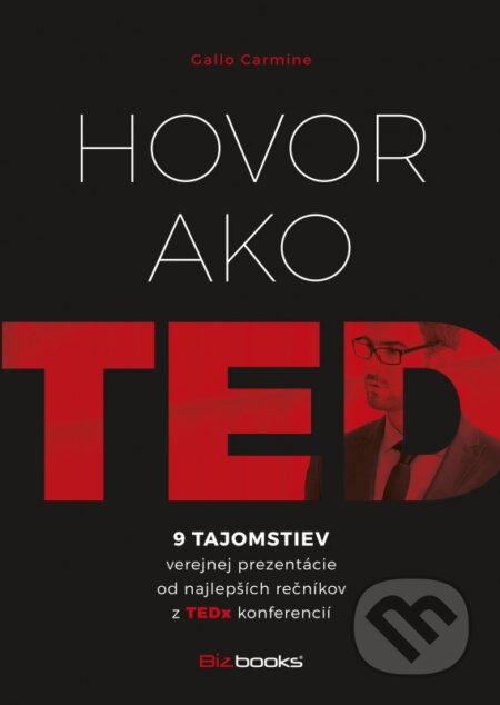 Kniha: Hovor ako TED (Carmine Gallo). BIZBOOKS, 2016 Kniha: Hovor ako TED (Carmine Gallo). BIZBOOKS, 2016