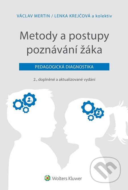 E-kniha: Metody a postupy poznávání žáka (Lenka Krejčová a Václav Mertin). Wolters Kluwer, 2016 E-kniha: Metody a postupy poznávání žáka (Lenka Krejčová a Václav Mertin). Wolters Kluwer, 2016