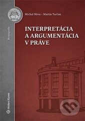 Kniha: Interpretácia a argumentácia v práve (Martin Turčan a Michal Mrva). Wolters Kluwer, Právnická fakulta UK, 2016 Kniha: Interpretácia a argumentácia v práve (Martin Turčan a Michal Mrva). Wolters Kluwer, Právnická fakulta UK, 2016