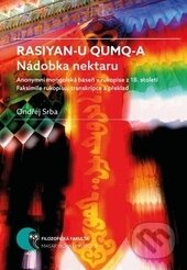 Kniha: Rasiyan-u qumq-a/Nádobka nektaru (Ondřej Srba). Masarykova univerzita, 2016 Kniha: Rasiyan-u qumq-a/Nádobka nektaru (Ondřej Srba). Masarykova univerzita, 2016