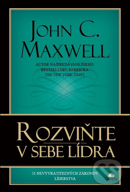 Kniha: Rozviňte v sebe lídra (John C. Maxwell). Citadella, 2016 Kniha: Rozviňte v sebe lídra (John C. Maxwell). Citadella, 2016