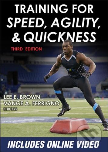 Kniha: Training for Speed, Agility and Quickness (Lee E. Brown a Vance A. Ferrigno). Human Kinetics, 2014 Kniha: Training for Speed, Agility and Quickness (Lee E. Brown a Vance A. Ferrigno). Human Kinetics, 2014